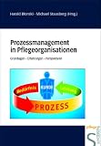 Prozessmanagement in Pflegeorganisationen: Grundlagen - Erfahrungen - Perspektiven