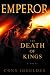 Books : The Death of Kings (Emperor, Book 2)