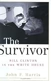 The Survivor : Bill Clinton In The White House
