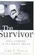 The Survivor: Bill Clinton in the White House