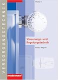 Produkt-Bild: Module Versorgungstechnik Fachbildung Zentralheizungs- und L&uuml;ftungsbauer: Versorgungstechnik, Modul.5, Steuerungs- und Regelungstechnik