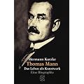 Thomas Mann: Das Leben als Kunstwerk: Das Leben als Kunstwerk. Eine Biographie