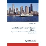 Marketing of Luxury Cruise Liners: Segmentation, Satisfaction and Future Patronage of Cruise Travellers