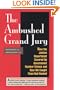 The Ambushed Grand Jury: How the Justice Department Covered Up Government Nuclear Crime : And How We Caught Them Red Handed