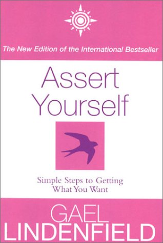 Cover image : Assert Yourself: A Self-Help Assertiveness Programme for Men and Women