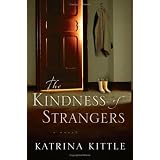 The Kindness of Strangers: A Novel