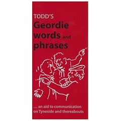 Todd's Geordie Words and Phrases: An Aid to Communication on Tyneside and Thereabouts (A Frank Graham publication)