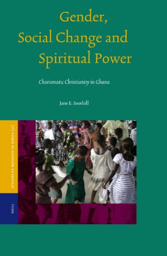 Gender, Social Change and Spiritual Power: Charismatic Christianity in Ghana (Studies of Religion in Africa)