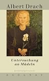 Werkausgabe in 10 Bänden - Albert Drach: Untersuchung an Mädeln. Kriminalprotokoll: Bd. 1