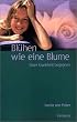 Bl�hen wie eine Blume. Einer Krankheit begegnen