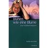 Bl�hen wie eine Blume. Einer Krankheit begegnen