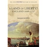 A Land of Liberty?: England 1689-1727 (New Oxford History of England)by Julian Hoppit