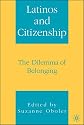 Latinos and Citizenship: The Dilemma of Belonging