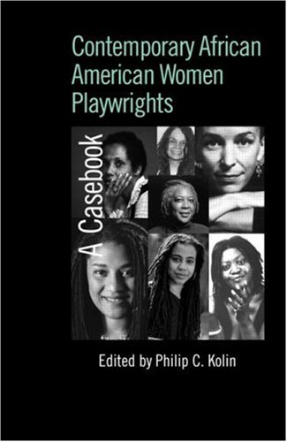 Contemporary African American Women Playwrights: A Casebook (Casebooks on Modern Dramatists)