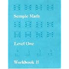 Semple Math: Level One Workbook B by