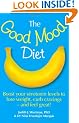 The Good Mood Diet - Boost your serotonin levels to lose weight, curb cravings - and feel great!
