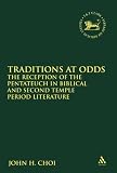 Traditions at odds : the reception of the Pentateuch in biblical and Second Temple period literature