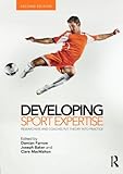 Developing sport expertise : researchers and coaches put theory into practice