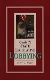 Guide to State Legislative Lobbying