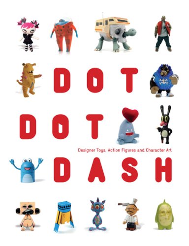 Buy Dot Dot Dash!: Designer Toys, Action Figures and Character Art online at Discounted New and Used prices. Delivered to your door with City Travel Guides.com