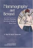  : Mammography and Beyond: Developing Technologies for the Early Detection of Breast Cancer: A Non-Technical Summary