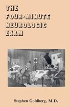 The Four Minute Neurologic Exam: An Answer to the "Neuro WNL" Problem (Rapid Learning & Retention Through the MedMaster)