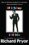 If I Stop, I'll Die: The Comedy and Tragedy of Richard Pryor
