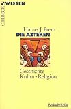 Produkt-Bild: Die Azteken. Geschichte - Kultur - Religion