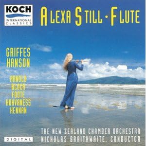 Alexa Still, Flute by Charles Tomlinson Griffes, Howard Hanson, Alan Hovhaness, Ernest Bloch, and Hent Hennan (Audio CD - 1994)