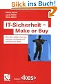 IT-Sicherheit - Make or Buy: Was Sie selbst machen m�ssen und was sich outsourcen l�sst (Edition <kes>)