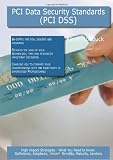 Pci Data Security Standards (Pci Dss): High-impact Strategies - What You Need to Know: Definitions, Adoptions, Impact, Benefits, Maturity, Vendors