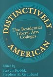 Distinctively American : The Residential Liberal Arts Colleges