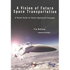A Vision of Future Space Transportation: A Visual Guide to Future Spacecraft Concepts (Apogee Books Space Series)