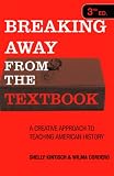 Breaking Away from the Textbook: A Creative Approach to Teaching American History