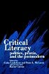 Critical Literacy: Politics, Praxis, and the Postmodern (S U N Y Series, Teacher Empowerment and School Reform)