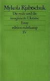 Die reale und die imaginierte Ukraine