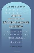 Lessons Introductory to the Modern Higher Algebra