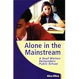 Alone in the Mainstream: A Deaf Woman Remembers Public School (Deaf Lives Series, Vol. 1)