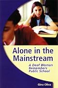 Alone in the Mainstream: A Deaf Woman Remembers Public School (Deaf Lives Series, Vol. 1)