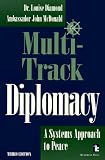 Diplomacy, Multi-track: A Systems Approach to Peace