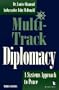 Multi-Track Diplomacy: A Systems Approach to Peace (Kumarian Press Books for a World That Works)