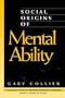 Social Origins of Mental Ability (Wiley Series on Personality Processes)