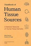 A Handbook of Human Tissue Sources: A National Resource of Human Tissue Samples