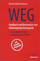WEG. Kommentar und Handbuch zum Wohnungseigentumsrecht: mit Anmerkungen zur Heizkostenverordnung und zum Zwangsversteigerungsgesetz, einschl&auml;gigen ... sowie zum gerichtlichen Verfahren