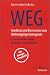 WEG. Handbuch und Kommentar zum Wohnungseigentumsgesetz. Mit Anmerkungen zur Heizkosten- und Energieeinsparverordnung, einschl&auml;gigen Gesetzestexten ... sowie zum gerichtlichen Verfahren