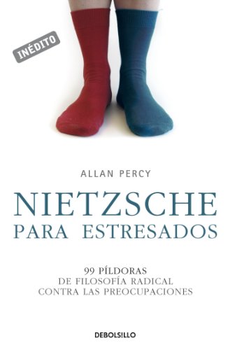 Nietzsche para estresados: 99 píldoras de filosofía radical contra las preocupaciones (Spanish Edition)