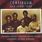 Mad About Tadd: The Music of Tadd Dameron by  Continuum 