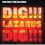 Dig!!! Lazarus Dig!!!