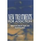 New Treatments for Addiction: Behavioral, Ethical, Legal, and Social Questions by Committee on Immunotherapies and Sustained-Release Formulations for Treating Drug Addiction, National Research Council, Henrick J. Harwood, and Tracy G. Myers