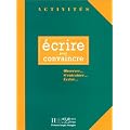 �crire pour convaincre: Observer... s'entra�ner... �crire